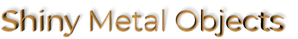 Shiny Metal Objects